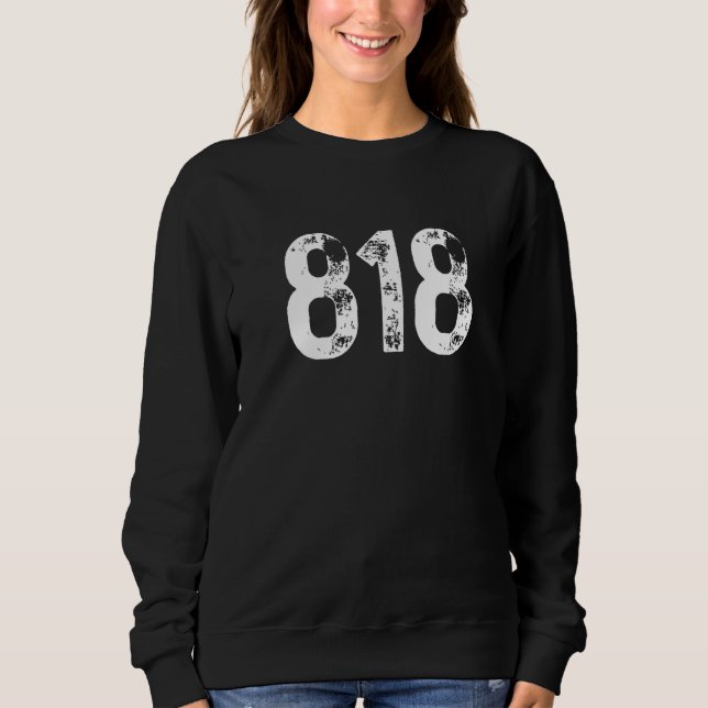 818 Area Code Los Angeles CA Mobile Telephone Area Sweatshirt (Front)