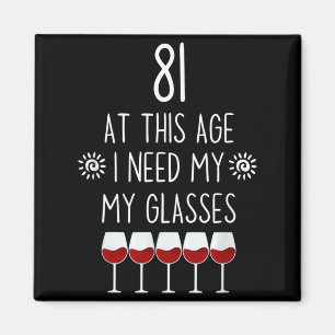 81 Birthday Wine Lover Quote Need Gles Men Women Magnet