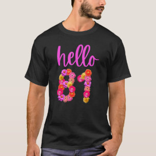 81 Year Old Birthday Flower Hello 81 Its My 81st B T-Shirt