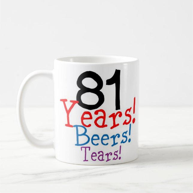 81 Years Beers & Tears Birthday Coffee Mug (Left)