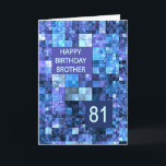 81st Birthday Brother, Blue Squares, Card<br><div class="desc">81st birthday card for a brother.  Wish a happy birthday with an elegant card. Blue and purple squares combine to make a cool masculine birthday card.</div>
