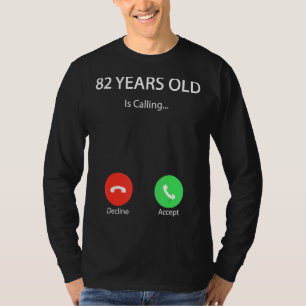 82 Years Old Is Calling Cute Happy 82th Birthday T-Shirt