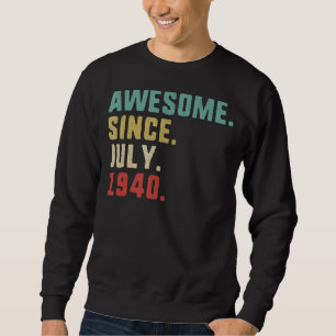 82th Birthday Men Awesome Since July 1940 Sweatshirt
