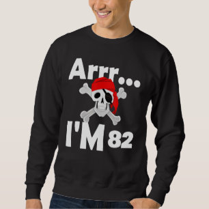 82th Birthday Pirate Skull 82 Years Old Bday Sweatshirt