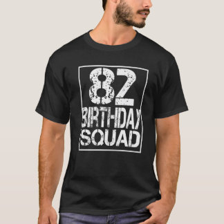 82Th Birthday Squad 82 Year Old Happy Birthday Fam T-Shirt