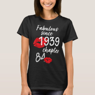 84 Years Old And Fabulous Birthday since 1939 chap T-Shirt