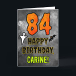 84th Birthday: Eerie Halloween Theme   Custom Name Card<br><div class="desc">The front of this spooky and scary Halloween themed birthday greeting card design features a large number “84”. It also features the message “HAPPY BIRTHDAY, ”, and a customizable name. There are also depictions of a bat and a ghost on the front. The inside features a custom birthday greeting message,...</div>