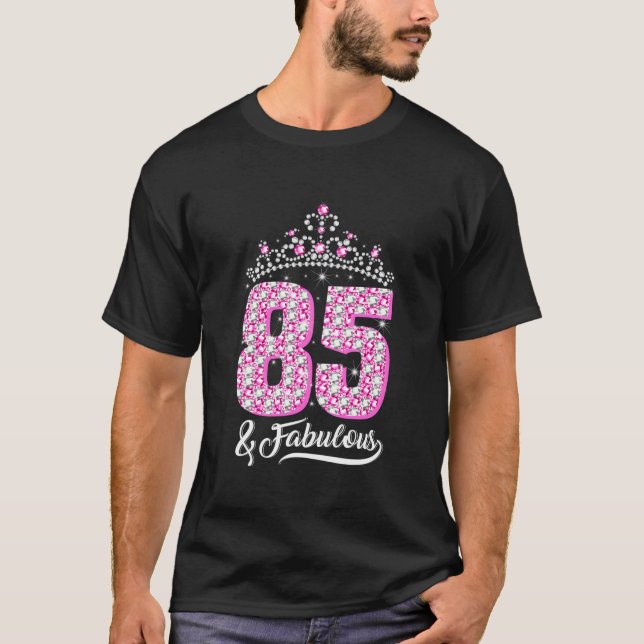 85 And Fabulous 85Th Birthday Diamond Crown Gift W T-Shirt (Front)