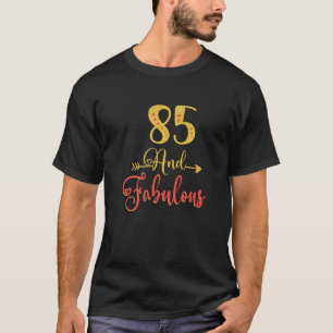 85 And Fabulous Woman's 85th Birthday Idea For Gra T-Shirt