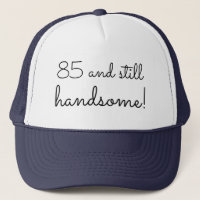85 and still handsome Fun 85th Birthday Quote