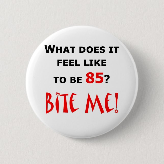 85 Bite Me! 2 Inch Round Button (Front)