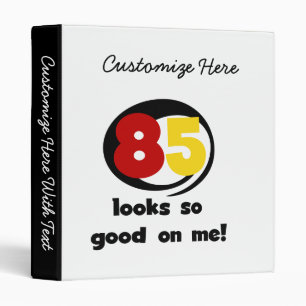 85 Looks So Good On Me Tshirts and Gifts Binder