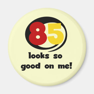 85 Looks So Good On Me Tshirts and Gifts Magnet