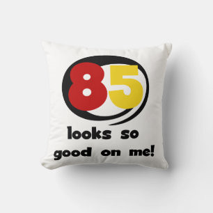 85 Looks So Good On Me Tshirts and Gifts Throw Pillow