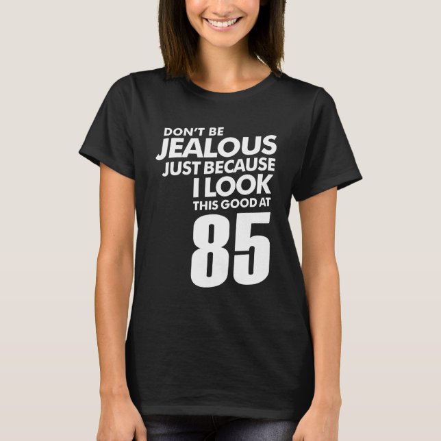 85 Year Old Funny 85th Birthday T-Shirt (Front)