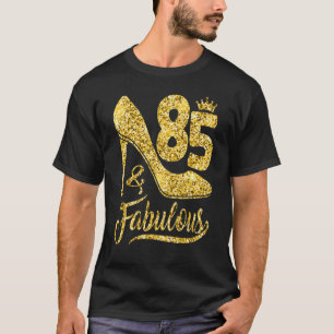 85 Years Old 85 & Fabulous 85th Birthday Crown Sh T-Shirt