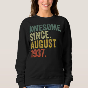 85th Birthday Awesome Since August 1937 85 Year Ol Sweatshirt