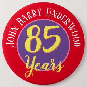 85th Birthday Badge to Personalise. 6 Inch Round Button