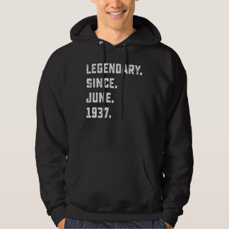 85th Birthday Gift Legendary Since June 1937 85 Ye Hoodie