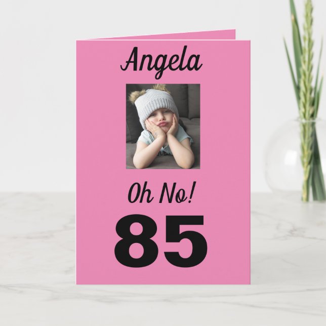 85th Birthday Oh No! Funny Girly Card (Front)