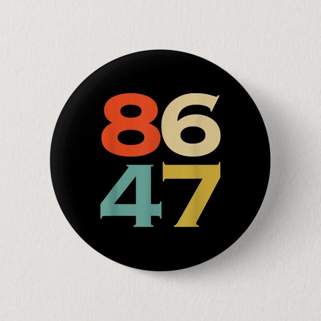 8647 Anti Trump 86 47 Retro Impeach 47 Anti-trump  2 Inch Round Button (Front)