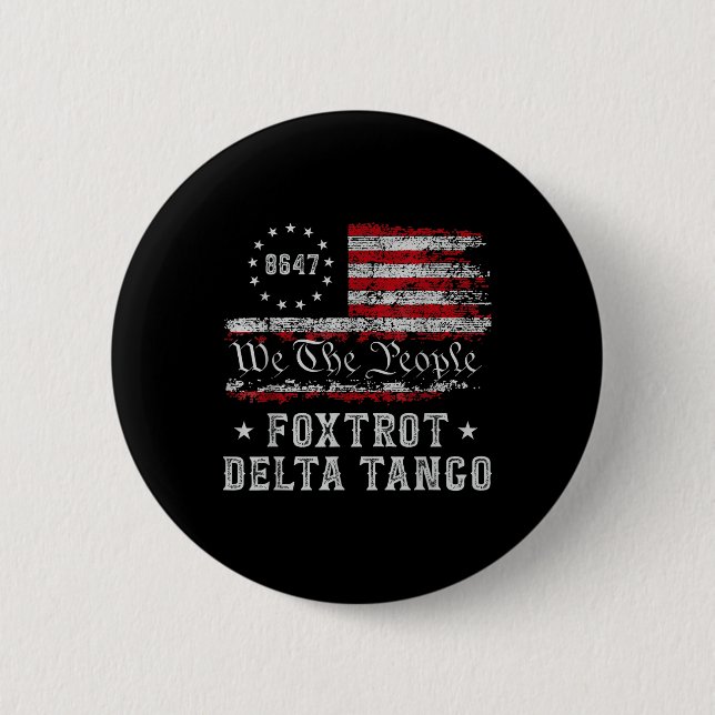 8647 Anti Trump Foxtrots Deltas Tangos Impeach 47  2 Inch Round Button (Front)