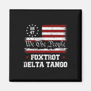 8647 Anti Trump Foxtrots Deltas Tangos Impeach 47 Magnet