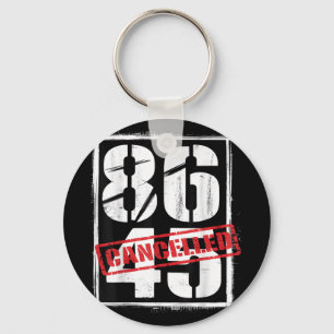 86 45 Cancelled Political Anti-trump Protest Keychain