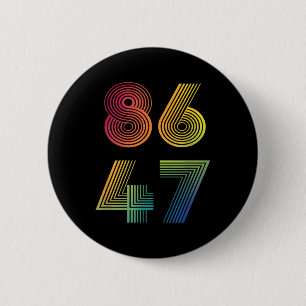 86 47 Anti Trump 8647 Impeach 47 Anti-trump Presid 2 Inch Round Button