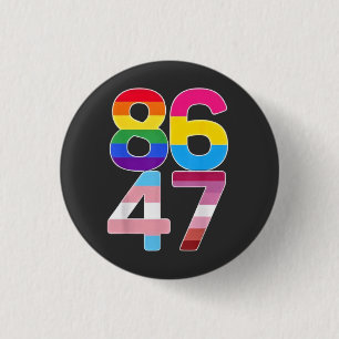 86 47 Anti Trump Funny LGBTQ Pride Month Gift  1 Inch Round Button