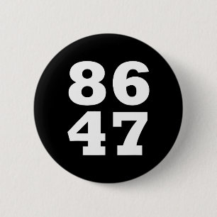 86 47 Anti-trump Subtle Anti Trump 8647 2 Inch Round Button