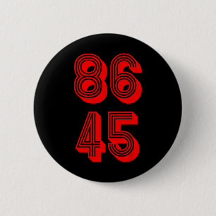 86 The 45th President 86 45 Political Resistance 2 Inch Round Button