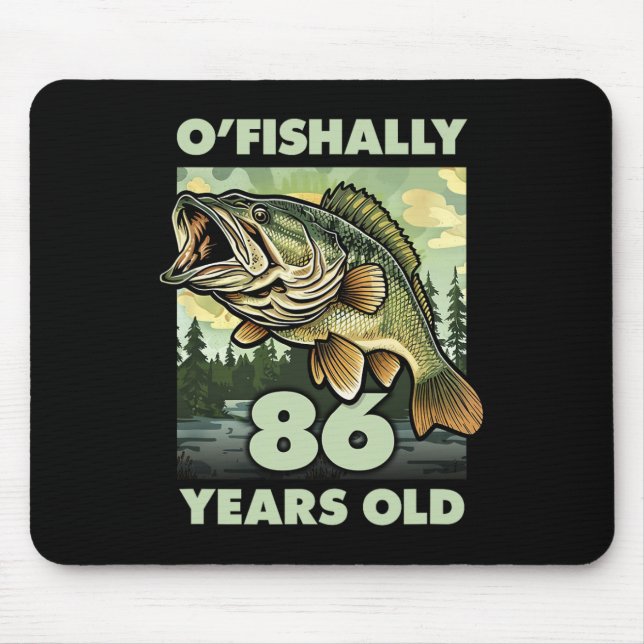 86 Year Old Fisherman O'fishally 86 Fishing 86th B Mouse Pad (Front)