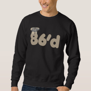 86'd Funny Chef Term Junior Culinary Chef Cook Res Sweatshirt
