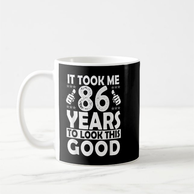 86th Birthday Gift Took Me 86 Years Good Funny 86  Coffee Mug (Left)