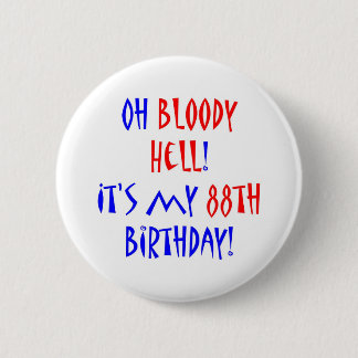 88 Bloody Hell 2 Inch Round Button