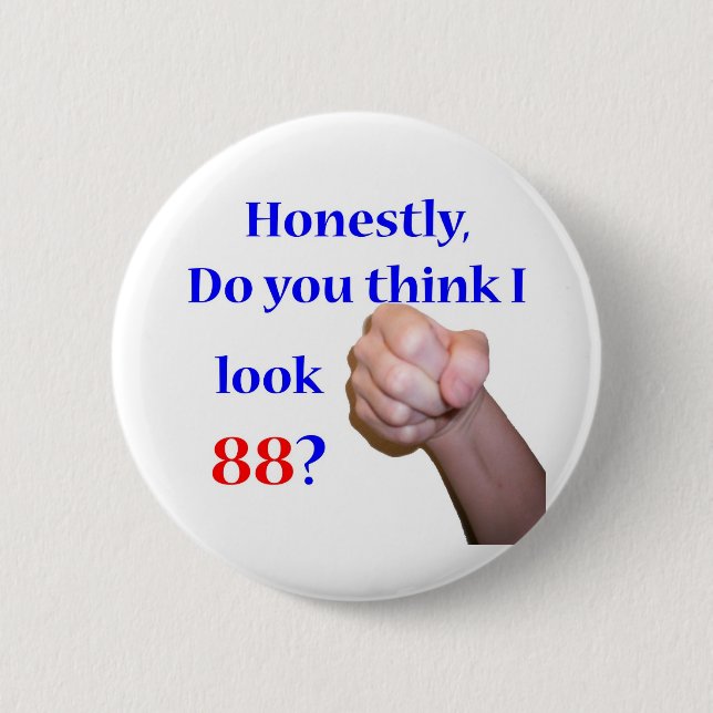88 Do I Look 88? 2 Inch Round Button (Front)