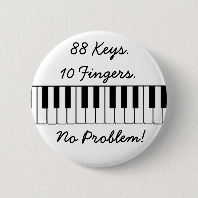 88 Keys., 10 Fingers., No Problem! 2 Inch Round Button (Front)