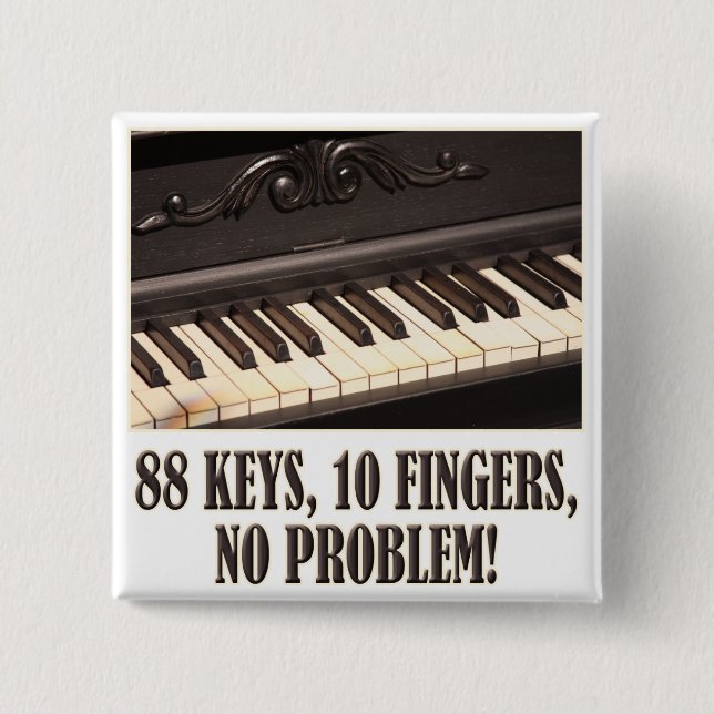 88 Keys, 10 Fingers, No Problem! 2 Inch Square Button (Front)