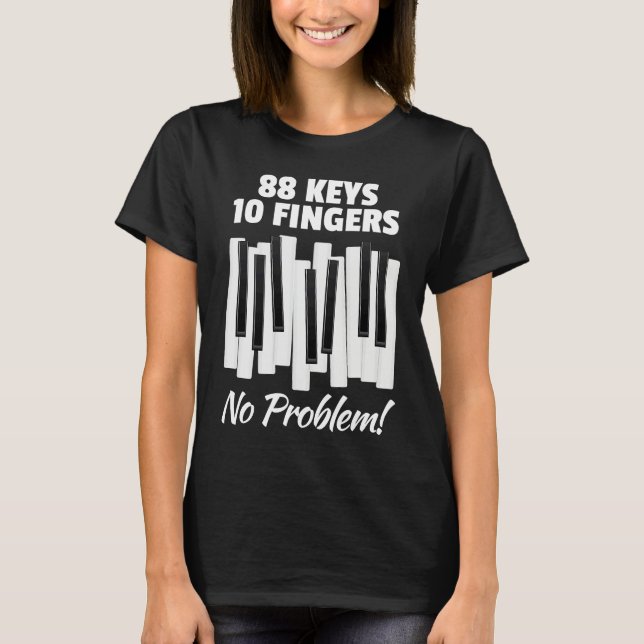 88 Keys 10 Fingers No Problem For Classic Music Pi T-Shirt (Front)