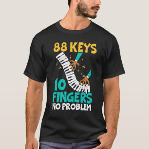 88 Keys 10 Fingers No Problem Piano Musician Instr T-Shirt