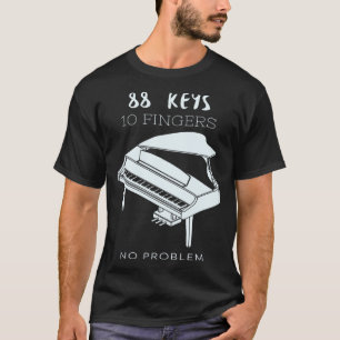 88 Keys 10 fingers no problem Piano Piano player T-Shirt