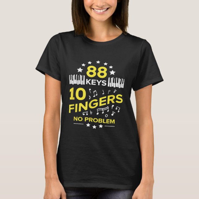88 Keys 10 Fingers No Problem Piano Player  1 T-Shirt (Front)