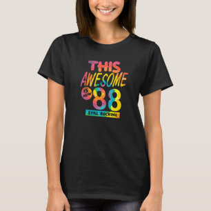 88th Birthday This Awesome Is Now 88 Years Old Bir T-Shirt