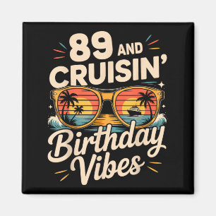 89 and Cruisin Birthday Cruise Vacation 89th Magnet