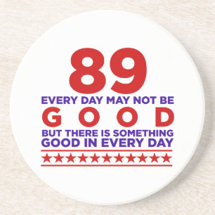 89 Every Day Mat Not Be Good Birthday Coaster