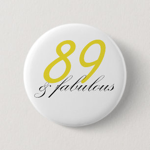 89 & Fabulous 2 Inch Round Button