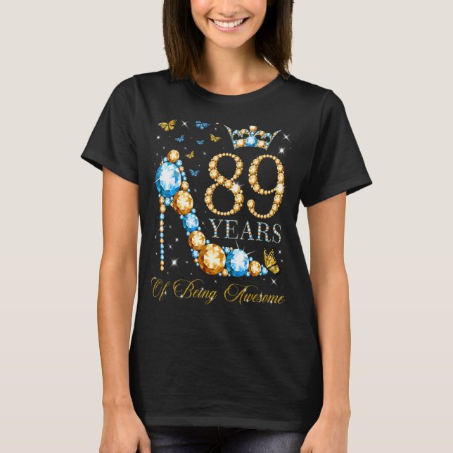 89th Birthday 89 Years Of Being Awesome 89 Years O T-Shirt (Front)