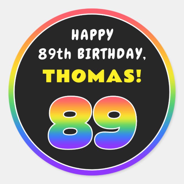 89th Birthday: Colourful Rainbow # 89, Custom Name Classic Round Sticker (Front)