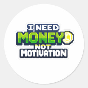 8-Bit Pixel Art Retro Gaming "I Need Money Not Mot Classic Round Sticker